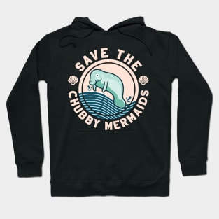 Save The Chubby Mermaids Funny Manatee Gift Hoodie